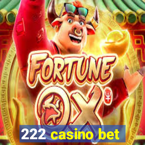 222 casino bet